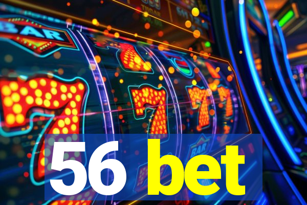 56 bet